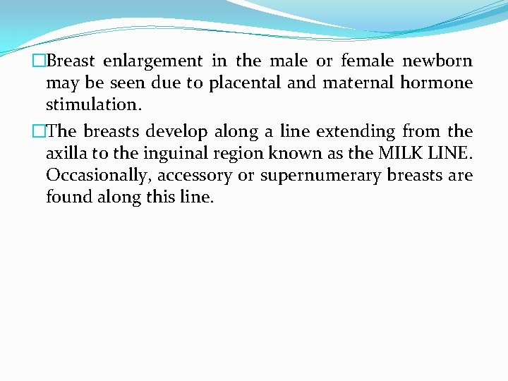 �Breast enlargement in the male or female newborn may be seen due to placental