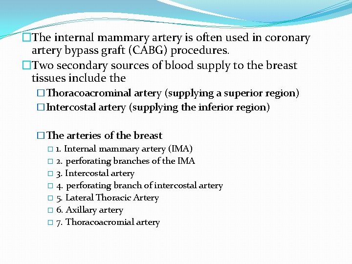 �The internal mammary artery is often used in coronary artery bypass graft (CABG) procedures.