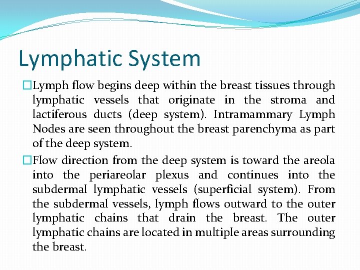 Lymphatic System �Lymph flow begins deep within the breast tissues through lymphatic vessels that