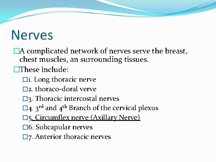 Nerves �A complicated network of nerves serve the breast, chest muscles, an surrounding tissues.