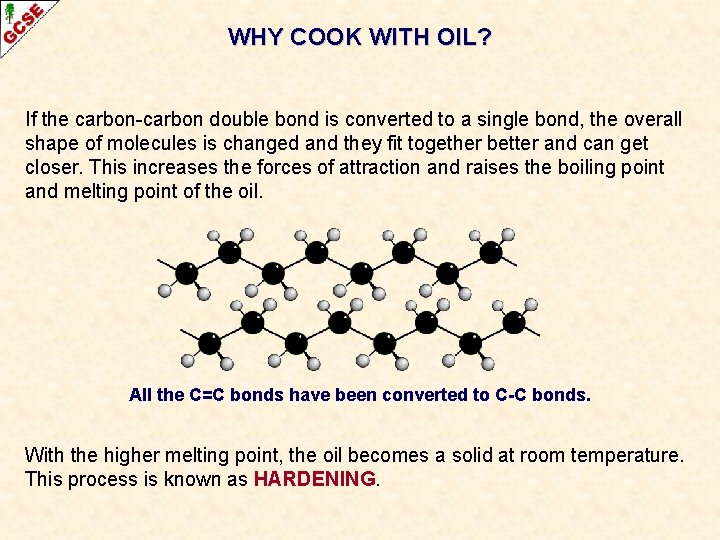 WHY COOK WITH OIL? If the carbon-carbon double bond is converted to a single