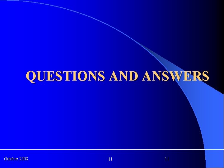 QUESTIONS AND ANSWERS October 2008 11 11 