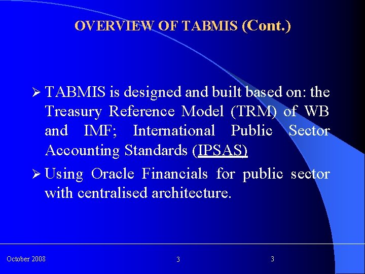 OVERVIEW OF TABMIS (Cont. ) Ø TABMIS is designed and built based on: the