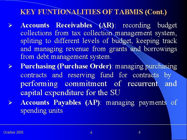 KEY FUNTIONALITIES OF TABMIS (Cont. ) Ø Ø Accounts Receivables (AR): recording budget collections