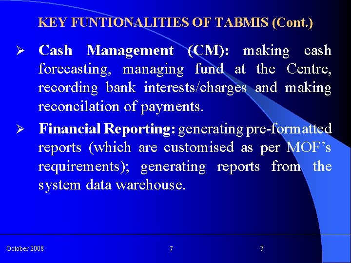 KEY FUNTIONALITIES OF TABMIS (Cont. ) Cash Management (CM): making cash forecasting, managing fund