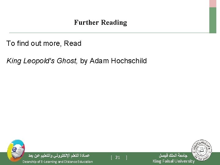 Further Reading To find out more, Read King Leopold's Ghost, by Adam Hochschild ﻋﻤﺎﺩﺓ
