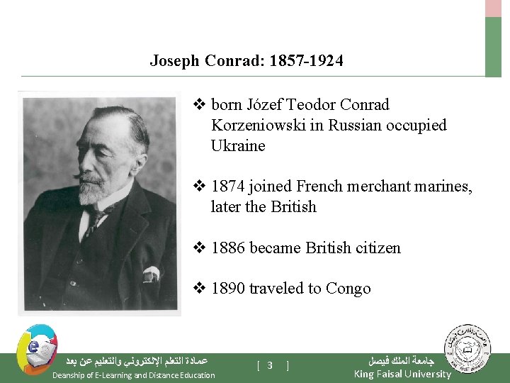 Joseph Conrad: 1857 -1924 v born Józef Teodor Conrad Korzeniowski in Russian occupied Ukraine