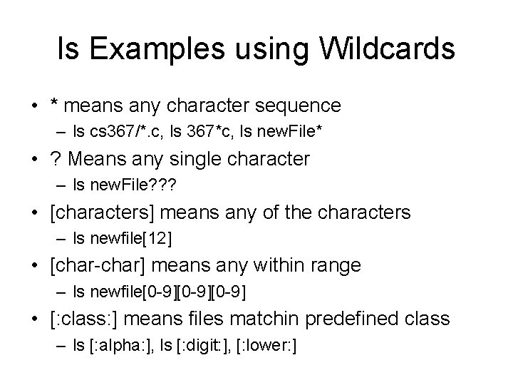 ls Examples using Wildcards • * means any character sequence – ls cs 367/*. ls Examples using Wildcards • * means any character sequence – ls cs 367/*.