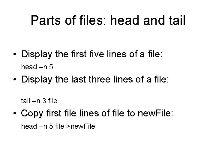 Parts of files: head and tail • Display the first five lines of a Parts of files: head and tail • Display the first five lines of a
