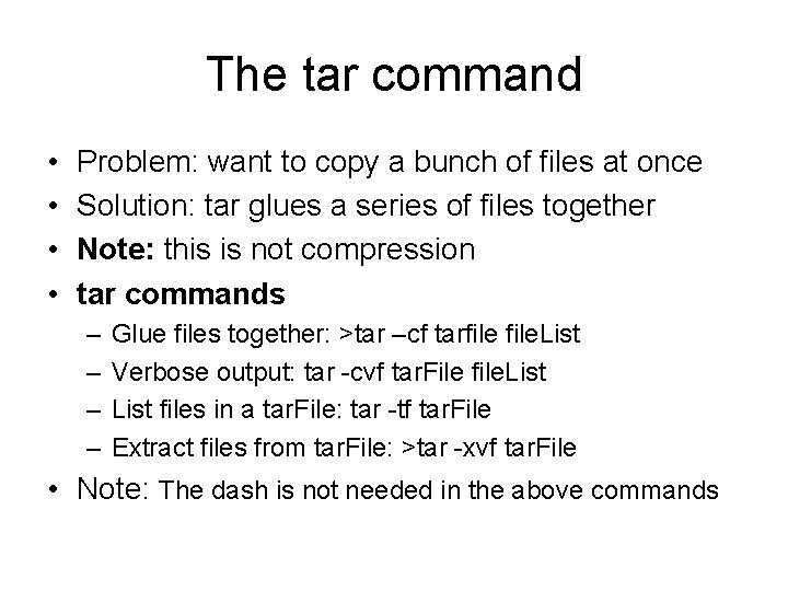 The tar command • • Problem: want to copy a bunch of files at The tar command • • Problem: want to copy a bunch of files at