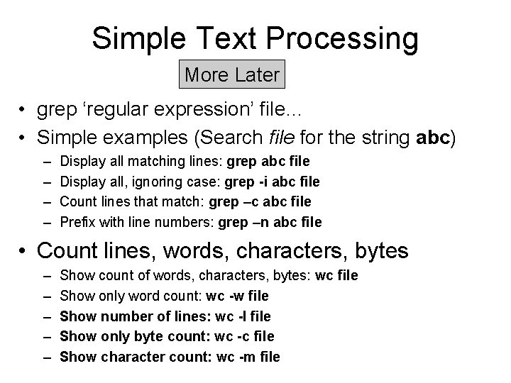 Simple Text Processing More Later • grep ‘regular expression’ file… • Simple examples (Search Simple Text Processing More Later • grep ‘regular expression’ file… • Simple examples (Search
