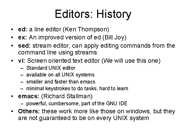 Editors: History • ed: a line editor (Ken Thompson) • ex: An improved version Editors: History • ed: a line editor (Ken Thompson) • ex: An improved version