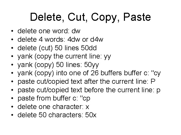 Delete, Cut, Copy, Paste • • • delete one word: dw delete 4 words: Delete, Cut, Copy, Paste • • • delete one word: dw delete 4 words: