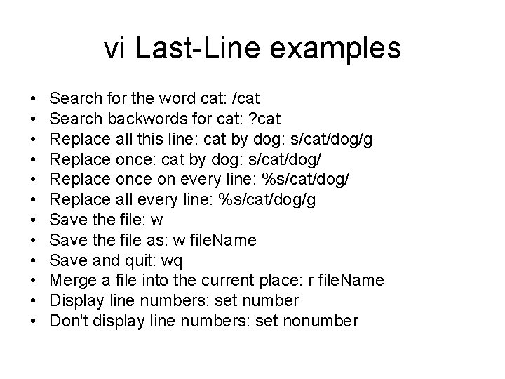 vi Last-Line examples • • • Search for the word cat: /cat Search backwords vi Last-Line examples • • • Search for the word cat: /cat Search backwords