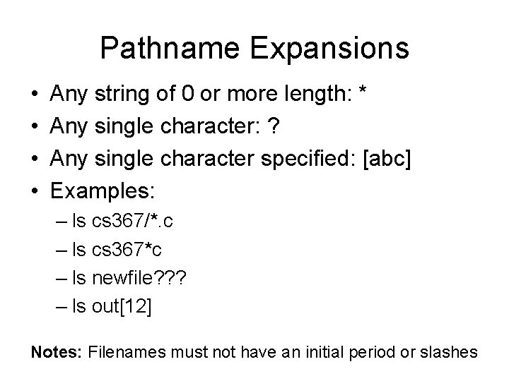 Pathname Expansions • • Any string of 0 or more length: * Any single Pathname Expansions • • Any string of 0 or more length: * Any single