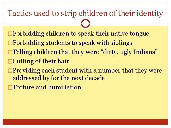 Tactics used to strip children of their identity �Forbidding children to speak their native