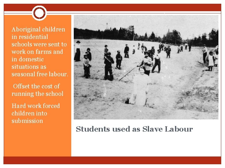 Aboriginal children in residential schools were sent to work on farms and in domestic