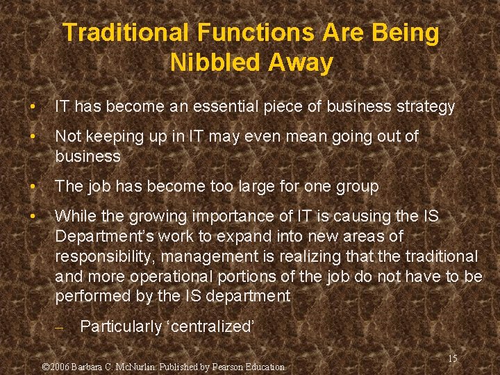 Traditional Functions Are Being Nibbled Away • IT has become an essential piece of Traditional Functions Are Being Nibbled Away • IT has become an essential piece of