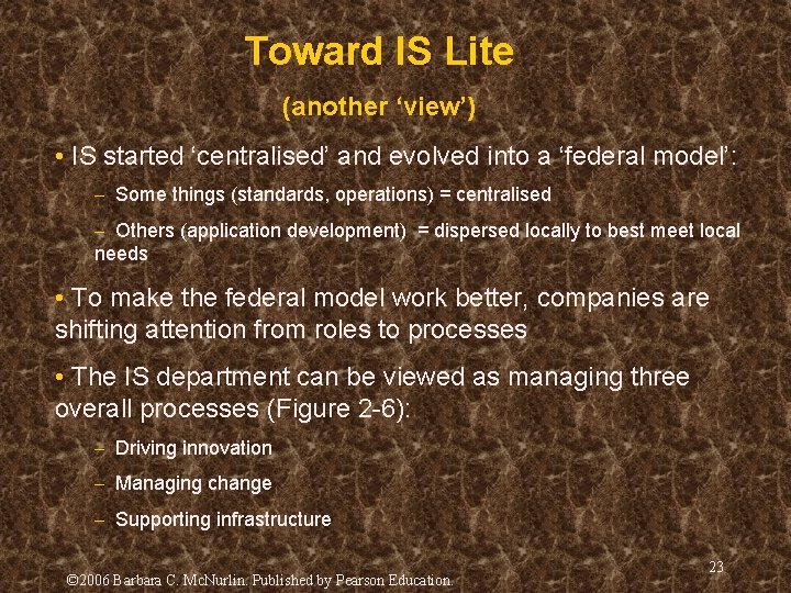 Toward IS Lite (another ‘view’) • IS started ‘centralised’ and evolved into a ‘federal Toward IS Lite (another ‘view’) • IS started ‘centralised’ and evolved into a ‘federal
