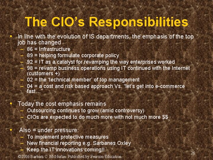 The CIO’s Responsibilities • In line with the evolution of IS departments, the emphasis The CIO’s Responsibilities • In line with the evolution of IS departments, the emphasis