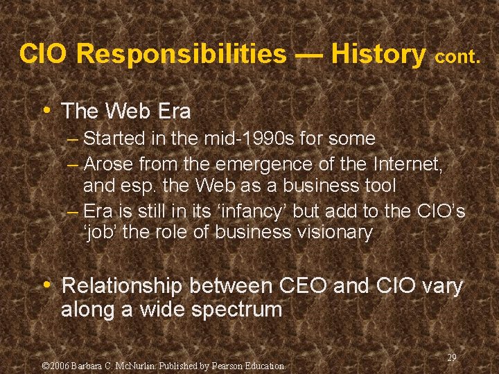 CIO Responsibilities — History cont. • The Web Era – Started in the mid-1990 CIO Responsibilities — History cont. • The Web Era – Started in the mid-1990