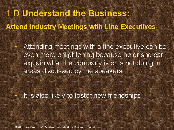 1. D Understand the Business: Attend Industry Meetings with Line Executives • Attending meetings 1. D Understand the Business: Attend Industry Meetings with Line Executives • Attending meetings