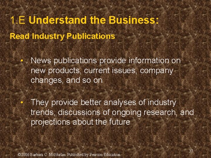 1. E Understand the Business: Read Industry Publications • News publications provide information on 1. E Understand the Business: Read Industry Publications • News publications provide information on
