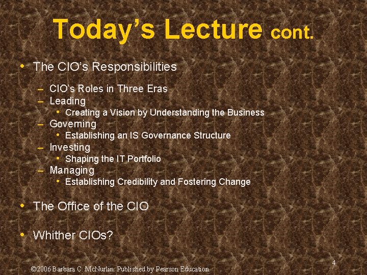 Today’s Lecture cont. • The CIO’s Responsibilities – CIO’s Roles in Three Eras – Today’s Lecture cont. • The CIO’s Responsibilities – CIO’s Roles in Three Eras –