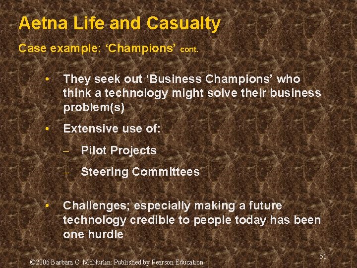 Aetna Life and Casualty Case example: ‘Champions’ cont. • They seek out ‘Business Champions’ Aetna Life and Casualty Case example: ‘Champions’ cont. • They seek out ‘Business Champions’