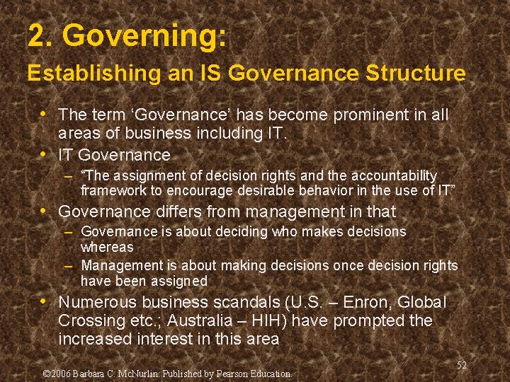 2. Governing: Establishing an IS Governance Structure • The term ‘Governance’ has become prominent 2. Governing: Establishing an IS Governance Structure • The term ‘Governance’ has become prominent