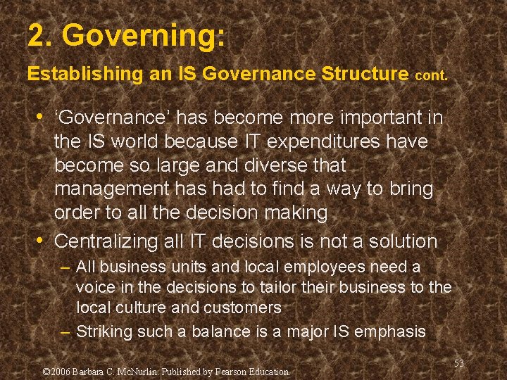 2. Governing: Establishing an IS Governance Structure cont. • ‘Governance’ has become more important 2. Governing: Establishing an IS Governance Structure cont. • ‘Governance’ has become more important