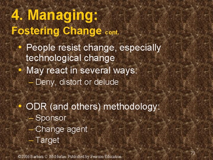 4. Managing: Fostering Change cont. • People resist change, especially technological change • May 4. Managing: Fostering Change cont. • People resist change, especially technological change • May