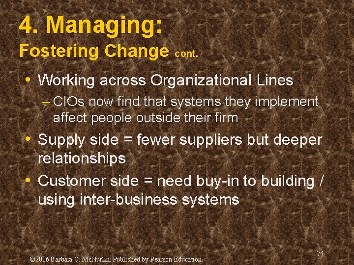 4. Managing: Fostering Change cont. • Working across Organizational Lines – CIOs now find 4. Managing: Fostering Change cont. • Working across Organizational Lines – CIOs now find