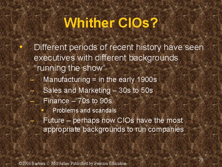 Whither CIOs? • Different periods of recent history have seen executives with different backgrounds Whither CIOs? • Different periods of recent history have seen executives with different backgrounds