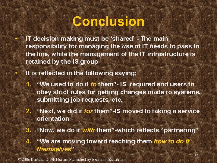 Conclusion • IT decision making must be ‘shared’ - The main responsibility for managing Conclusion • IT decision making must be ‘shared’ - The main responsibility for managing