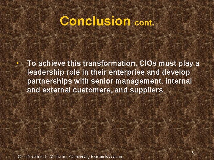 Conclusion cont. • To achieve this transformation, CIOs must play a leadership role in Conclusion cont. • To achieve this transformation, CIOs must play a leadership role in