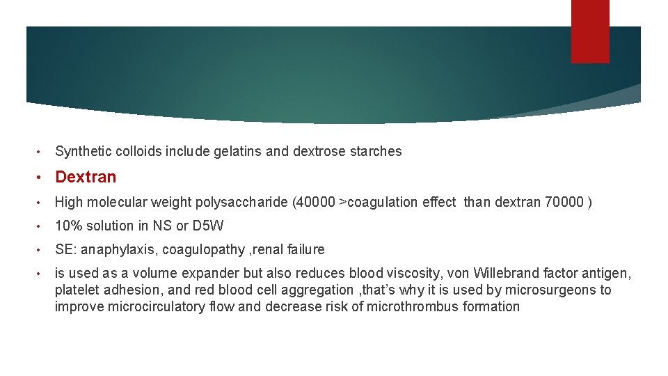  • Synthetic colloids include gelatins and dextrose starches • Dextran • High molecular