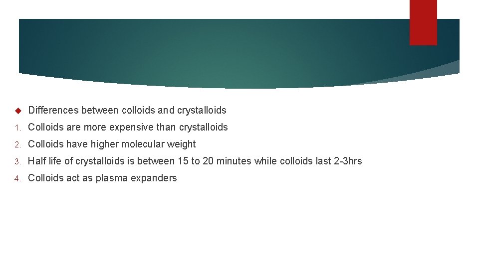 Differences between colloids and crystalloids 1. Colloids are more expensive than crystalloids 2.