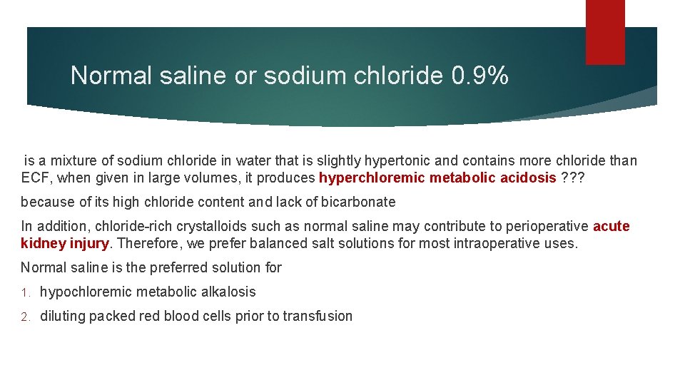 Normal saline or sodium chloride 0. 9% is a mixture of sodium chloride in