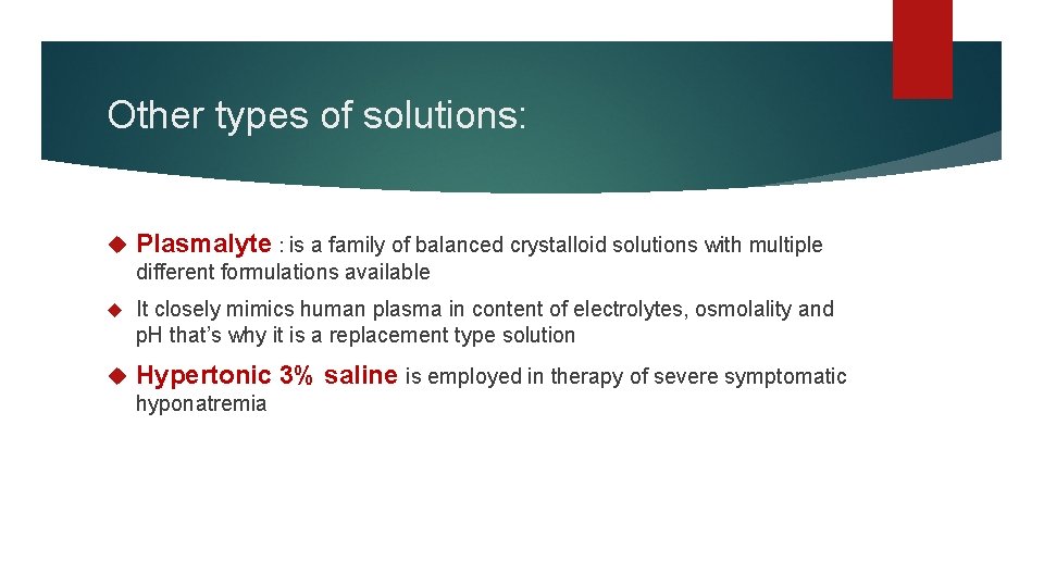 Other types of solutions: Plasmalyte : is a family of balanced crystalloid solutions with