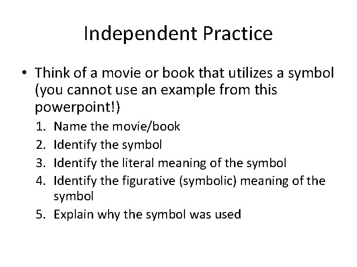 Independent Practice • Think of a movie or book that utilizes a symbol (you