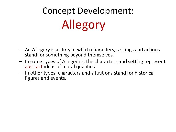 Concept Development: Allegory – An Allegory is a story in which characters, settings and