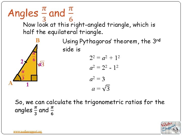 Now look at this right-angled triangle, which is half the equilateral triangle. B Using