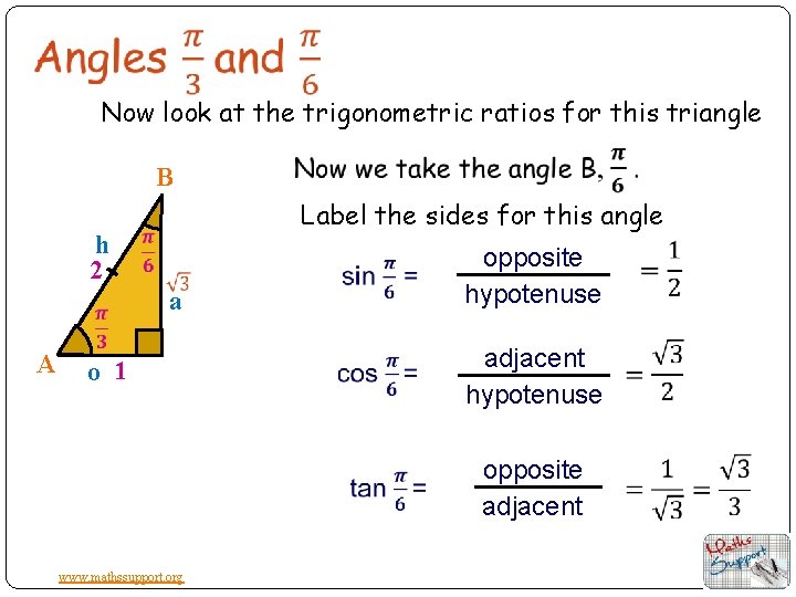 Now look at the trigonometric ratios for this triangle B Label the sides for