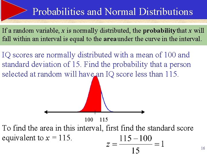 Probabilities and Normal Distributions If a random variable, x is normally distributed, the probability