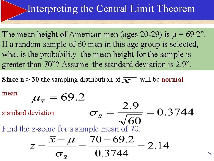Interpreting the Central Limit Theorem The mean height of American men (ages 20 -29)