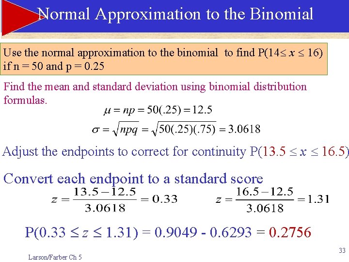 Normal Approximation to the Binomial Use the normal approximation to the binomial to find