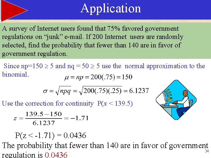 Application A survey of Internet users found that 75% favored government regulations on “junk”