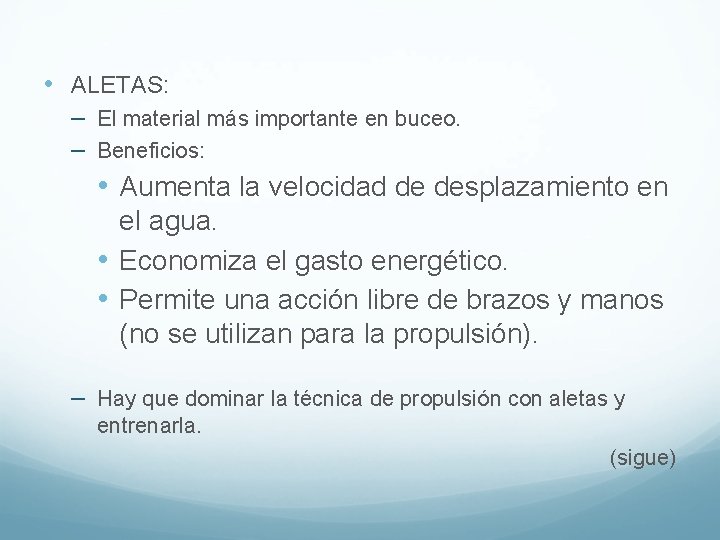  • ALETAS: – El material más importante en buceo. – Beneficios: • Aumenta