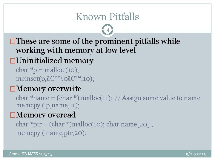 Known Pitfalls 4 �These are some of the prominent pitfalls while working with memory